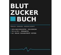 Blutzucker Tagebuch zum Eintragen - Typ 1 & Typ 2: Blutzuckerpass mit Großdruck | 4 Mahlzeiten täglich (Vor & Nach) | A1C, Insulin, Symptome | 52 Wochen, 120 Seiten