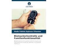 Blutzuckerkontrolle und Familienfunktionalität: Beziehung zwischen glykämischer Kontrolle und Familienfunktionalität bei Patienten mit Diabetes mellitus 2