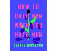 Blythe Roberson How to Date Men When You Hate Men (Tapa dura) (Importación USA)