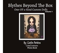 Blythes Beyond The Box: One-Of-A-Kind Custom Dolls