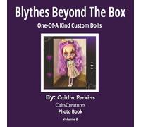 Blythes Beyond The Box: One-Of-A-Kind Custom Dolls