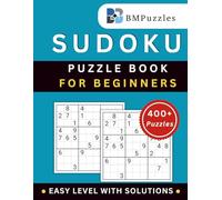 BMPuzzles - Easy Level Sudoku Puzzle Book For Beginners - 400+ Puzzles With Solutions: A Gentle Start for Building Logic and Mental Clarity. (Become a Sudoku Expert)