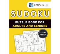 BMPuzzles - Easy To Medium Sudoku Puzzle Book For Adults And Seniors: 300+ Logic Puzzles and Brain Games for Mental Stimulation with Large Print Layout and Full Solutions.