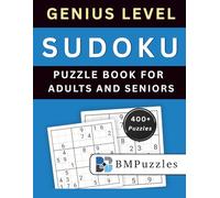 BMPuzzles - Genius Level Sudoku Puzzle Book for Adults And Seniors - 400+ Puzzles: Expert Challenges with Clean Grids and Complete Solutions. (Become a Sudoku Expert)