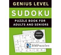 BMPuzzles - Genius Level Sudoku Puzzle Book for Adults And Seniors - 400+ Puzzles: Extreme Logic Challenges with Large Print Grids and Complete Solutions. (Become a Sudoku Expert)