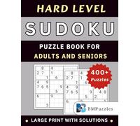 BMPuzzles - Hard Level Sudoku Puzzle Book for Adults and Seniors - 400+ Puzzles Large Print with Solutions: Carefully Designed Grids That Elevate Logical Thinking. (Become a Sudoku Expert)