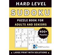BMPuzzles - Hard Level Sudoku Puzzle Book for Adults and Seniors - 400+ Puzzles Large Print with Solutions: Challenging Grids Crafted for Focus, Logic, and Deep Thinking. (Become a Sudoku Expert)