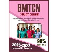 BMTCN STUDY GUIDE 2026-2027: Your Roadmap to Certification, Clinical Confidence, and the Nursing Career You Deserve