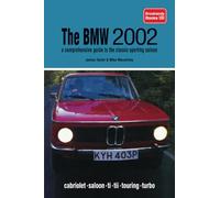 BMW 2002 A Comprehensive Guide to the Classic Sporting Saloon: cabriolet . saloon . ti . tii . touring . turbo