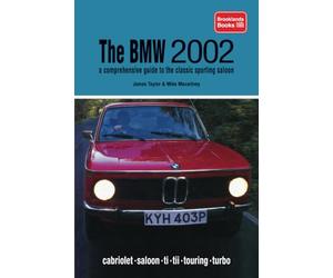 BMW 2002 A Comprehensive Guide to the Classic Sporting Saloon: cabriolet . saloon . ti . tii . touring . turbo