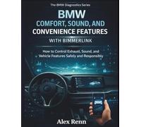 BMW Comfort, Sound, and Convenience Features with BimmerLink: How to Control Exhaust, Sound, and Vehicle Features Safely and Responsibly (The BMW Diagnostics Series)