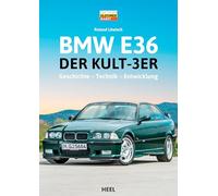 BMW E36: Der Kult-3er: Geschichte - Technik - Entwicklung BMW 3er-Reihe