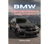 BMW: La Historia De La Máquina De Conducción Definitiva