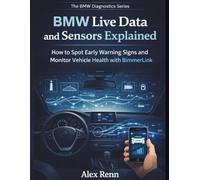 BMW Live Data and Sensors Explained: How to Spot Early Warning Signs and Monitor Vehicle Health with BimmerLink (The BMW Diagnostics Series)