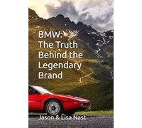 BMW The Truth Behind the Legendary Brand