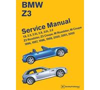 BMW Z3 Service Manual 1996-2002: 1.9, 2.3, 2.5i, 2.8, 3.0i, 3.2 - Z3 Roadster, Z3 Coupe, M Roadster, M Coupe