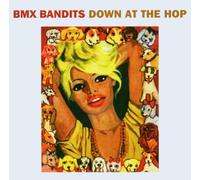 BMX Bandits - Down at the Hop