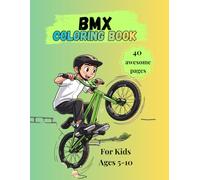 BMX Coloring Book for Kids Ages 6-9: 40 Cool Freestyle Bike Tricks, Stunts & Action Pages for Boys and Girl