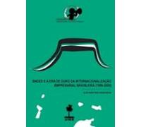 Bndes E A Era De Ouro Da Internacionalização Empresarial Brasileira (1
