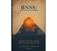 BNSS: A Practical Series: Inside The FIR: A Practicioners Guide To FIR