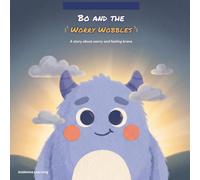 Bo and the Worry Wobbles: A Gentle Story About Worry and Anxious Feelings: 2 (Bo's Big Feelings)