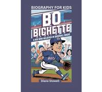 BO BICHETTE: A Kid Who Believed in Baseball Magic- Biography for kids