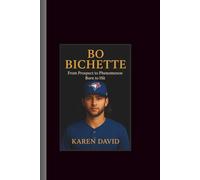 Bo Bitchette: From Prospect to Phenomenon-Born to Hit