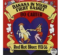 Bo Carter - Banana in Your Fruit Basket: Red Hot Blues 1931 [Vinilo]