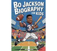 BO JACKSON BIOGRAPHY FOR KIDS: The Inspiring Story of the Boy Who Became a Two-Sport Legend (Sports Heroes For Kids)