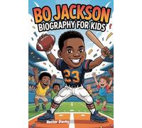 BO JACKSON BIOGRAPHY FOR KIDS: The Story of a Boy Who Became a Legend in Two Sports (Sports Heroes for Kids)
