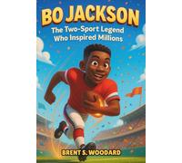 Bo Jackson Biography: The Two-Sport Legend Who Inspired Millions - An Inspiring Story for Kids About the Football and Baseball Superstar