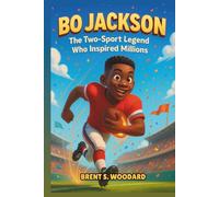 Bo Jackson Biography: The Two-Sport Legend Who Inspired Millions - An Inspiring Story for Kids About the Football and Baseball Superstar