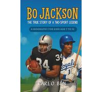 Bo Jackson: The True Story of a Two-Sport Legend - A Biography for Kids Aged 7-12