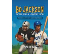 Bo Jackson: The True Story of a Two-Sport Legend - A Biography for Kids Aged 7-12