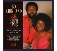 Bo Kirkland & Ruth Davis - Youre Gonna Get Next To Me: Complete Claridge Recordings
