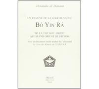 Bô Yin Râ. Un initié de la loge blanche. De la Taychou Marou au Grand Orient de Patmos (Archives)