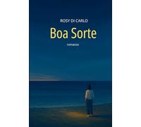 BOA SORTE: Una storia d’amore, perdita e rinascita