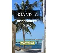 BOA VISTA REISEFÜHRER 2026: Top-Sehenswürdigkeiten, Unterkünfte, Strände, Essen & Reiseplanung Tipps