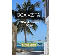 BOA VISTA TRAVEL GUIDE 2026: Top Attractions, Where to Stay, Beaches, Food & Travel Planning Tips