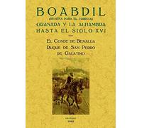 Boabdil : Granada y la Alhambra hasta el siglo XVI (HISTORIA)