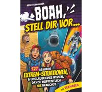 BOAH, stell dir vor… 127 absurde Extrem-Situationen, unglaubliche Fakten und unnützes Wissen für Teenager, das du hoffentlich nie brauchst - Geschenk für Jungen & Mädchen