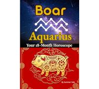Boar × Aquarius: Chinese Zodiac & Western Astrology Horoscope Almanac - July 2026-December 2027