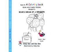 Boar Dreams of a Dragon- Story and Coloring Book: Book 15 C (Boar Gee and Family)