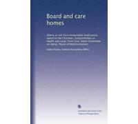 Board and care homes: Elderly at risk from mishandled medications : report to the Chairman, Subcommittee on Health and Long-Term Care, Select Committee on Aging, House of Representatives