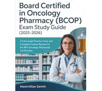BOARD CERTIFIED IN ONCOLOGY PHARMACY (BCOP) EXAM STUDY GUIDE (2025-2026): 3 Full-Length Practice Tests and Complete Content Review for the BPS Oncology Pharmacist Certification