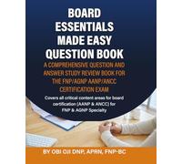 Board Essentials Made Easy Question Book: A Comprehensive Question and Answer Study Review Book for the FNP/AGNP AANP/ANCC Certification Exam