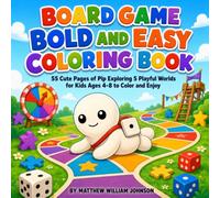 Board Game Bold and Easy Coloring Book: 55 Cute Pages of Pip Exploring 5 Playful Worlds, for Kids Ages 4-8 to Color and Enjoy