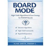 Board Mode: PMHNP Board Review Executed: High-Yield Algorithms & Exam Strategy for PMHNP Boards