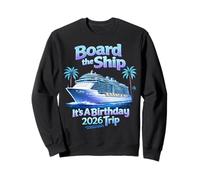 Board The Ship It's A Birthday Trip Party 2026 Cruise Squad Sudadera