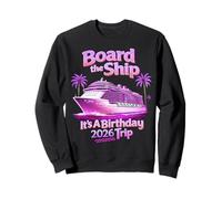 Board The Ship It's A Birthday Trip Party 2026 Cruise Squad Sudadera